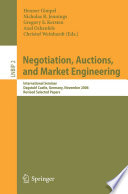 Negotiation, auctions, and market engineering : international seminar Dagstuhl Castle, Germany, November 12-17, 2006, revised selected papers / Henner Gimpel [and others], (eds.).