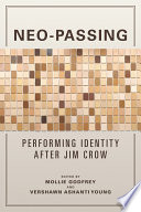 Neo-passing : performing identity after Jim Crow /