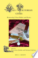 Neo-victorian cities : reassessing urban politics and poetics / edited by Marie-Luise Kohlke, Christian Gutleben; cover illustration, design by Marie-Luise Kohlke ; contributors, Isabelle Cases [and thirteen others].
