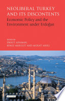 Neoliberal Turkey and its discontents : economic policy and the environment under Erdo?gan /