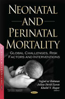 Neonatal and perinatal mortality : global challenges, risk factors and interventions /