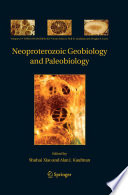 Neoproterozoic geobiology and paleobiology / edited by Shuhai Xiao and Alan J. Kaufman.