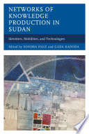 Networks of knowledge production in Sudan : identities, mobilities, and technologies /