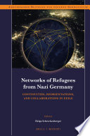 Networks of refugees from Nazi Germany : continuities, reorientations, and collaborations in exile / edited by Helga Schreckenberger.