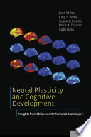 Neural plasticity and cognitive development : insights from children with perinatal brain injury /