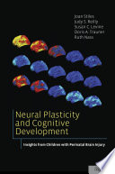 Neural plasticity and cognitive development : insights from children with perinatal brain injury / Joan Stiles [and others].