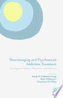 Neuroimaging and psychosocial addiction treatment : an integrative guide for researchers and clinicians /