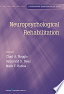 Neuropsychological rehabilitation editors, Chad A. Noggle, Raymond S. Dean ; associate editor, Mark T. Barisa.