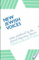 New Jewish voices : plays produced by the Jewish Repertory Theatre /