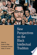 New Perspectives on the Black Intellectual Tradition / edited by Keisha N. Blain, Christopher Cameron, and Ashley D. Farmer.