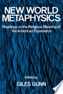 New World metaphysics : readings on the religious meaning of the American experience /