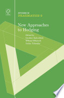 New approaches to hedging / edited by Gunther Kaltenbock, Wiltrud Mihatsch, Stefan Schneider ; contributors, Gisle Andersen [and thirteen others].