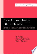 New approaches to old problems issues in Romance historical linguistics /