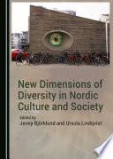 New dimensions of diversity in Nordic culture and society / edited by Jenny Bjorklund and Urusula Lindqvist.