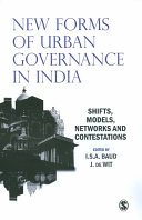 New forms of urban governance in India : shifts, models, networks and contestations /