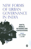 New forms of urban governance in India : shifts, models, networks and contestations / edited by I.S.A. Baud, J. de Wit.