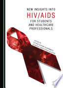 New insights into HIV/AIDS for students and healthcare professionals /