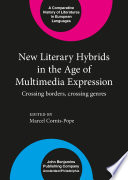 New literary hybrids in the age of multimedia expression : crossing borders, crossing genres /