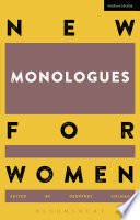 New monologues for women / edited by Geoffrey Colman.