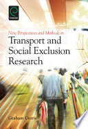 New perspectives and methods in transport and social exclusion research edited by Graham Currie.
