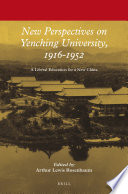New perspectives on Yenching University, 1916-1952 : a liberal education for a new China /