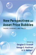 New perspectives on asset price bubbles : theory, evidence and policy /