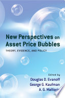 New perspectives on asset price bubbles theory, evidence and policy /