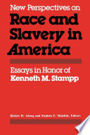 New perspectives on race and slavery in America : essays in honor of Kenneth M. Stampp /