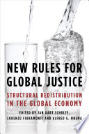 New rules for global justice : structural redistribution in the global economy / edited by Jan Aart Scholte, Lorenzo Fioramonti and Alfred G. Nhema.