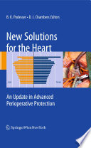 New solutions for the heart : an update in advanced perioperative protection / edited by Bruno K. Podesser, David J. Chambers.