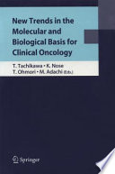New trends in the molecular and biological basis for clinical oncology /