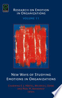New ways of studying emotions in organizations / edited by Charmine E.J. Hartel, Wilfred J. Zerbe, Neal M. Ashkanasy.
