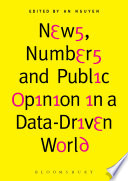 News, numbers and public opinion in a data-driven world /