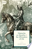 Nietzsche on morality and the affirmation of life / edited by Daniel Came.