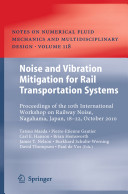 Noise and vibration mitigation for rail transportation systems : proceedings of the 10th International Workshop on RailwayNoise, Nagahama, Japan, 18-22 October 2010 /