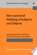 Non-canonical marking of subjects and objects / edited by Alexandra Y. Aikhenvald, R.M.W. Dixon, Masayuki Onishi.