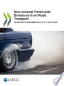 Non-exhaust particulate emissions from road transport an ignored environmental policy challenge /