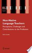 Non-native language teachers : perceptions, challenges, and contributions to the profession / Enric Llurda, editor.