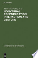 Nonverbal communication, interaction, and gesture : selections from Semiotica /