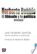 Norberto Bobbio : el filosofo y la politica: antologia / Estudio preliminar y compilacion de Jose Fernandez Santillan.