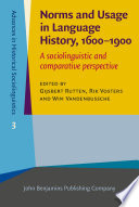 Norms and usage in language history, 1600-1900 : a sociolinguistic and comparative perspective /
