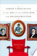 North Carolinians in the era of the Civil War and Reconstruction / edited by Paul D. Escott.