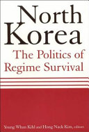 North Korea : the politics of regime survival / Young Whan Kihl and Hong Nack Kim, editors.