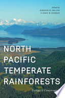 North Pacific temperate rainforests : ecology & conservation / edited by Gordon H. Orians and John W. Schoen.