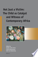 Not just a victim : the child as catalyst and witness of contemporary Africa /