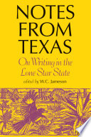 Notes from Texas on writing in the Lone Star State / edited by W.C. Jameson.