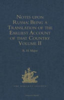 Notes upon Russia.Volume II : being a translation of the earliest account of that country, entitled Rerum Muscoviticarum commentarii, by the Baron Sigismund von Herberstein :ambassador from the court of Germany to the Grand Prince Vasiley Ivanovich, in the years 1517 and 1526 /