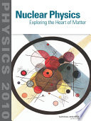 Nuclear physics : exploring the heart of matter /