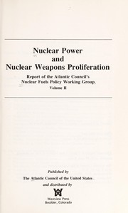 Nuclear power and nuclear weapons proliferation : report of the Atlantic Council's Nuclear Fuels Policy Working Group.