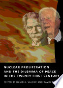 Nuclear proliferation and the dilemma of peace in the twenty-first century / edited by David A. Valone and David T. Ives.